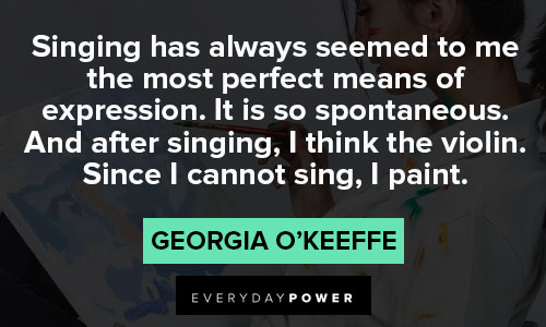 Georgia O’Keeffe quotes about it is so spontaneous