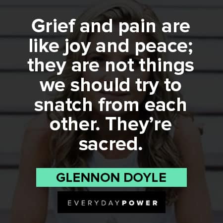 Glennon Doyle quotes about grief and pain are like joy and peace