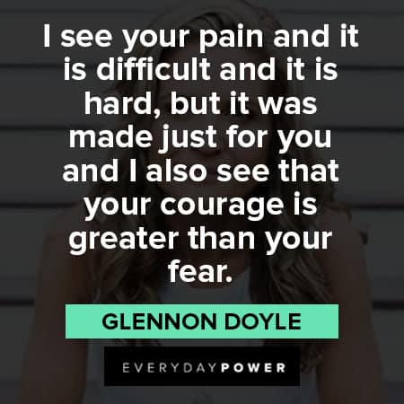 Glennon Doyle quotes about courage is greater than your fear