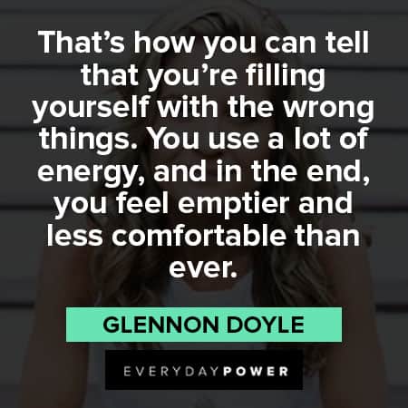 Glennon Doyle quotes about that's how you can tell that you're filling yourself