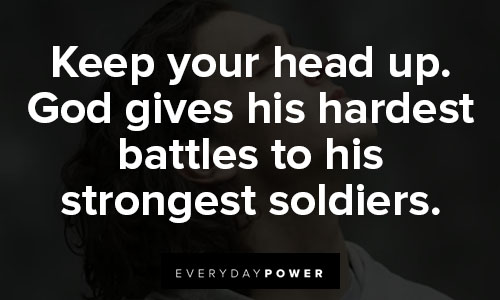 God give me strength quotes about keep your heads up