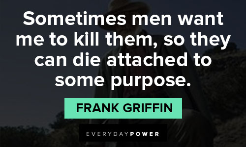 Godless quotes about sometimes men want me to kill them
