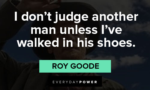 Godless quotes about I don’t judge another man unless I’ve walked in his shoes
