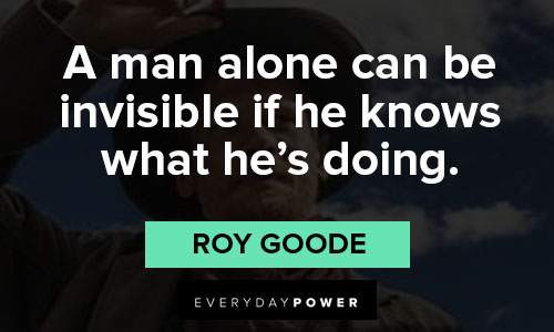 Godless quotes about a man alone can be invisible if he knows what he’s doing