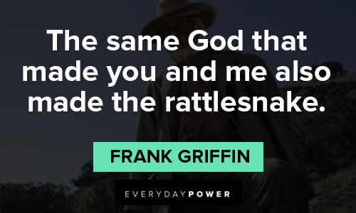 Godless quotes about the same God that made you and me also made the rattlesnake