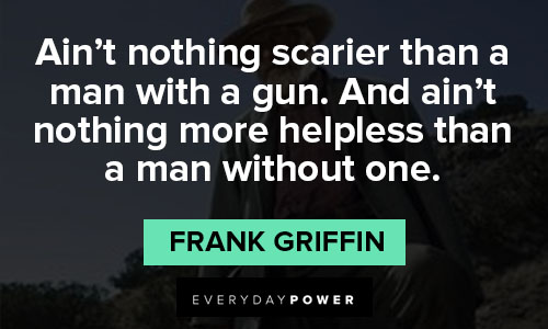Godless quotes about ain’t nothing scarier than a man with a gun