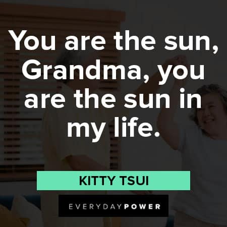 grandparents quotes You are the sun, Grandma, you are the sun in my life