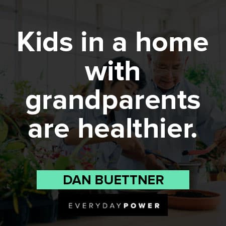 grandparents quotes about Kids in a home with grandparents are healthier