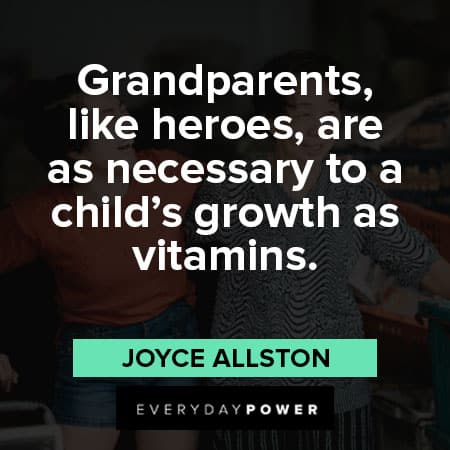 grandparents quotes about Grandparents, like heroes, are as necessary to a child’s growth as vitamins