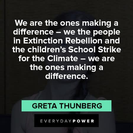 Greta Thunberg quotes about making a difference 