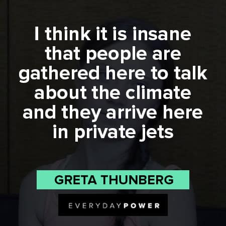 Greta Thunberg quotes about the climate and they arrive