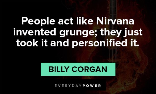 Grunge quotes about People act like Nirvana Invented Grunge