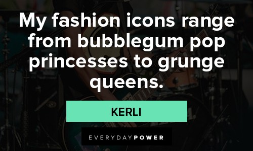 Grunge quotes about my fashion icons range from bubblegum pop princesses to grunge queens