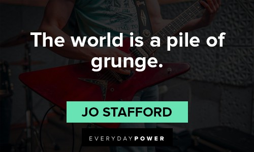Grunge quotes about The world is a pile of grunge