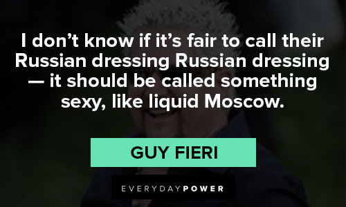 Guy Fieri quotes about Russian dressing