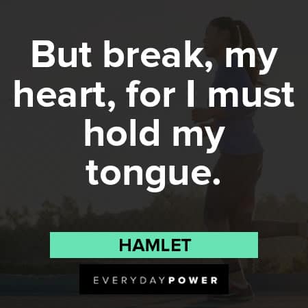 Hamlet Quotes about breaking heart