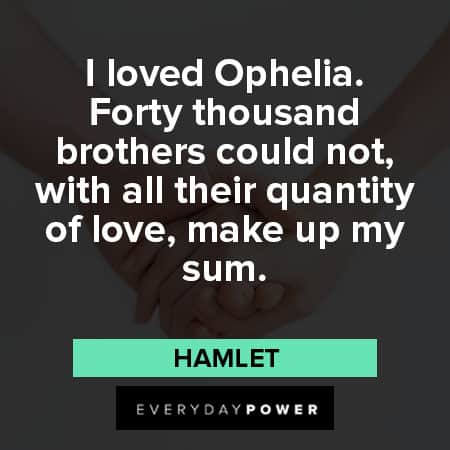 Hamlet Quotes about I loved ophelia