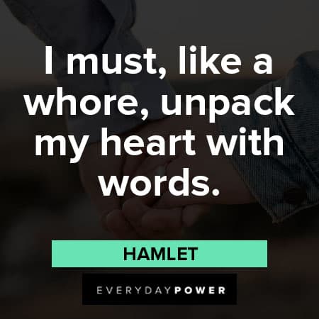 Hamlet Quotes about unpack my heart with words