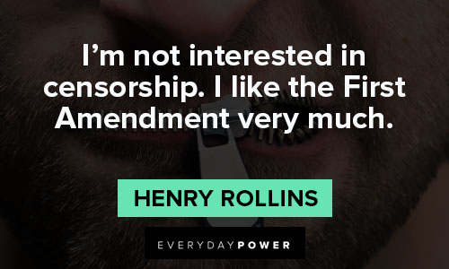 Henry Rollins quotes about first amendment very much