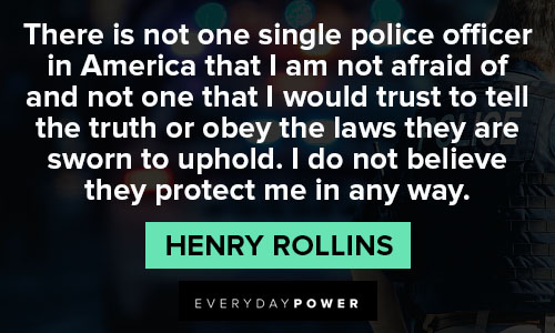Henry Rollins quotes about single police officer