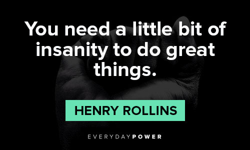 Henry Rollins quotes about insanity to do great things