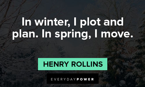 Henry Rollins quotes about spring