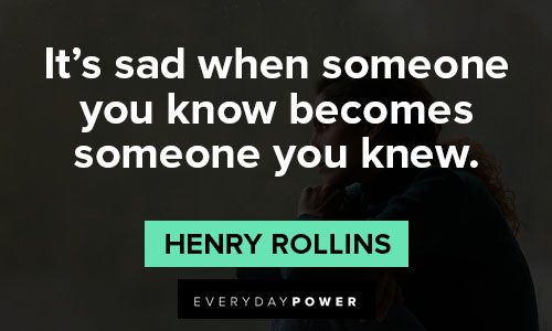 Henry Rollins quotes about someone you knew