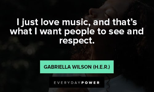 H. E. R. quotes about loving music