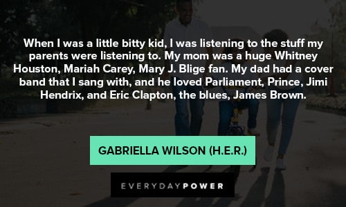 H. E. R. quotes about her parents and growing up