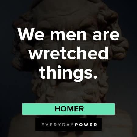 Homer quotes about we men are wretched things