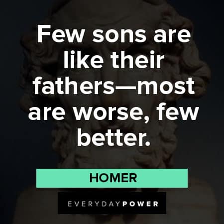 Homer quotes about few sons are like their fathers