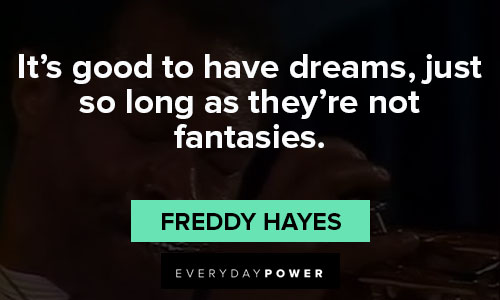 House of Cards quotes about it’s good to have dreams, just so long as they’re not fantasies