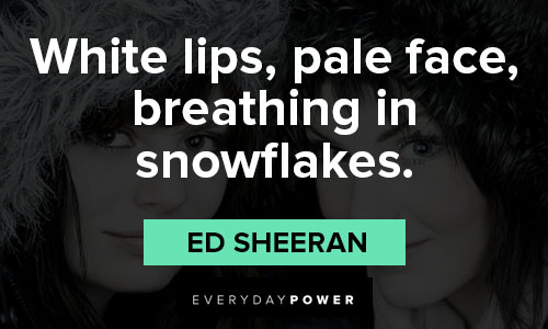 ice quotes about white lips, pale face, breathing in snowflakes