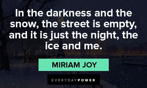 ice quotes about in the darkness and the snow, the street is empty