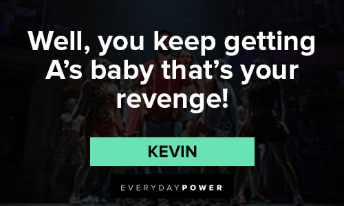 In the Heights quotes about well, you keep getting A’s baby that’s your revenge