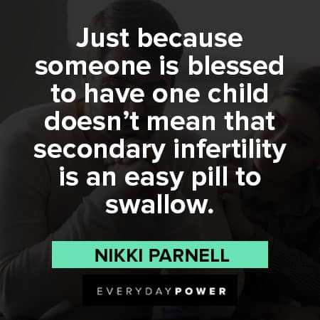 infertility quotes about just because someone is blessed to have one child. doesn't mean that secondary infertility