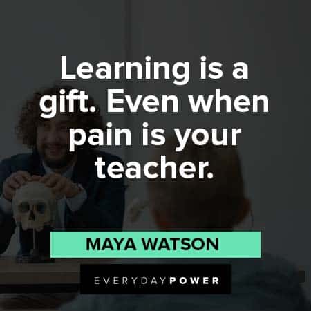 Inner Strength Quotes about learning is a gift