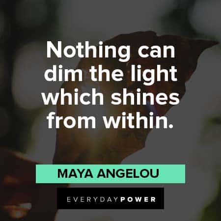 Inner Strength Quotes about nothing can dim the light which shines from within