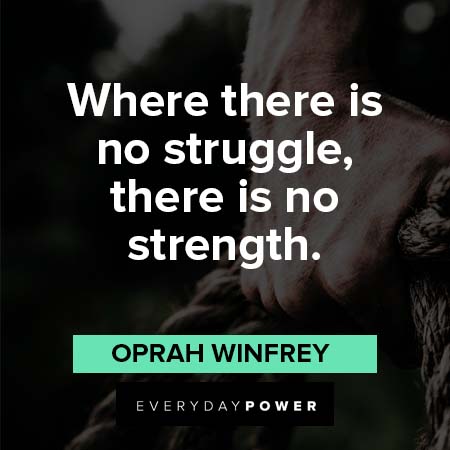 Inner Strength Quotes about where there is no struggle there is no strength