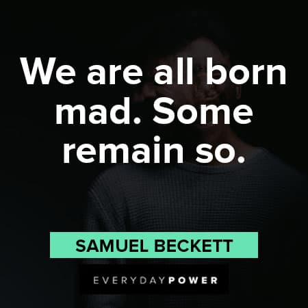 insanity quotes about we are all born mad. some remain so