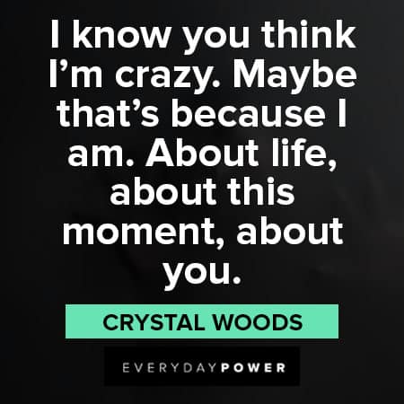 insanity quotes about life from Crystal Woods