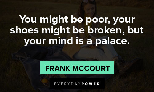 intelligence quotes about you might be poor, your shoes might be broken but your mind is a palace