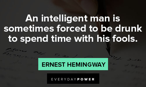intelligence quotes about an intelligent man is sometimes forced to be drunk to spend time with his fools