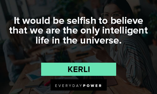 intelligence quotes about selfish to believe that we are the only intelligent life in the universe