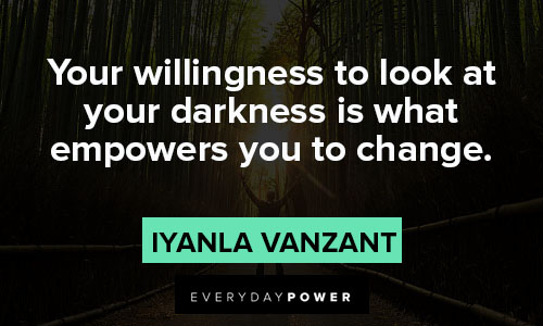 Iyanla Vanzant quotes about our willingness to look at your darkness is what empowers you to change