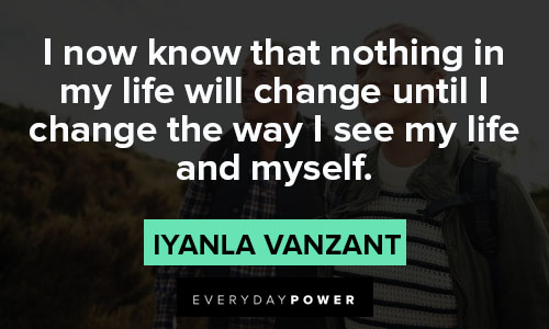 Iyanla Vanzant quotes about I now know that nothing in my life will change