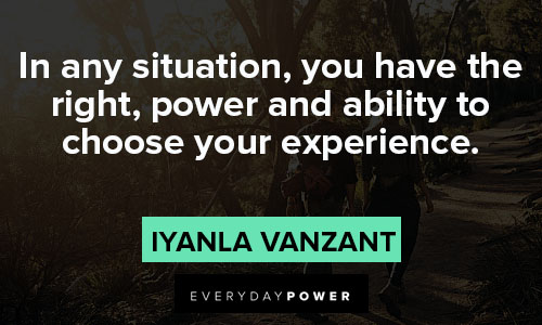 Iyanla Vanzant quotes about you have the right, power and ability to choose your experience