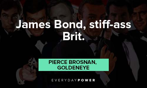 James Bond quotes about stiff-ass brit