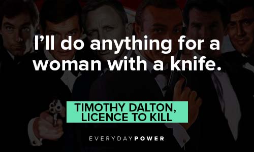 James Bond quotes about I will do anything for a woman with a knife