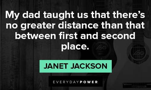 janet jackson quotes that there's no greater distance than that between first and second place